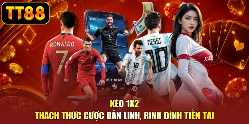 Kèo 1X2 - Thách Thức Cược Bản Lĩnh, Rinh Đỉnh Tiền Tài - BETZUNO96