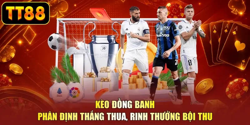 Kèo Đồng Banh - Phân Định Thắng Thua, Rinh Thưởng Bội Thu - BETZUNO96