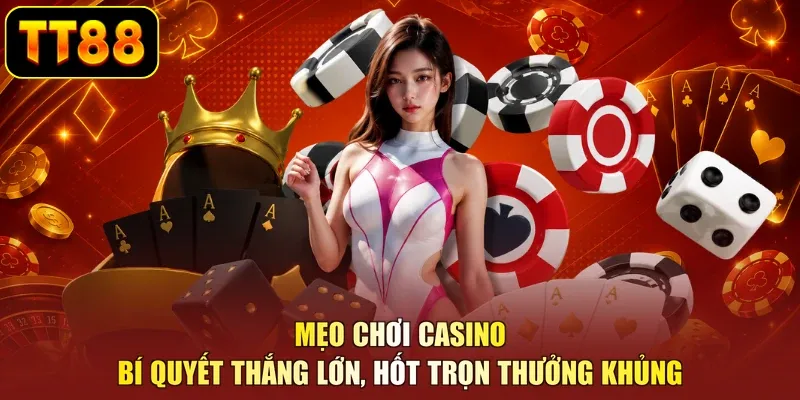 Mẹo Chơi Casino - Bí Quyết Thắng Lớn, Hốt Trọn Thưởng Khủng - BETZUNO96